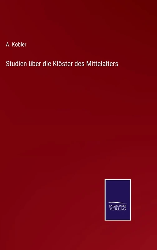 Studien über die Klöster des Mittelalters