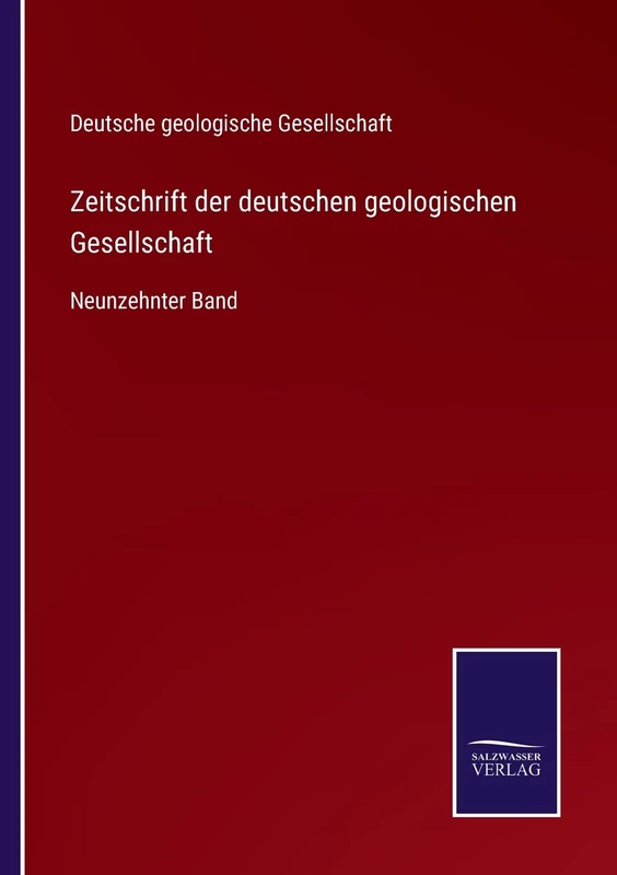 Zeitschrift der deutschen geologischen Gesellschaft: Neunzehnter Band