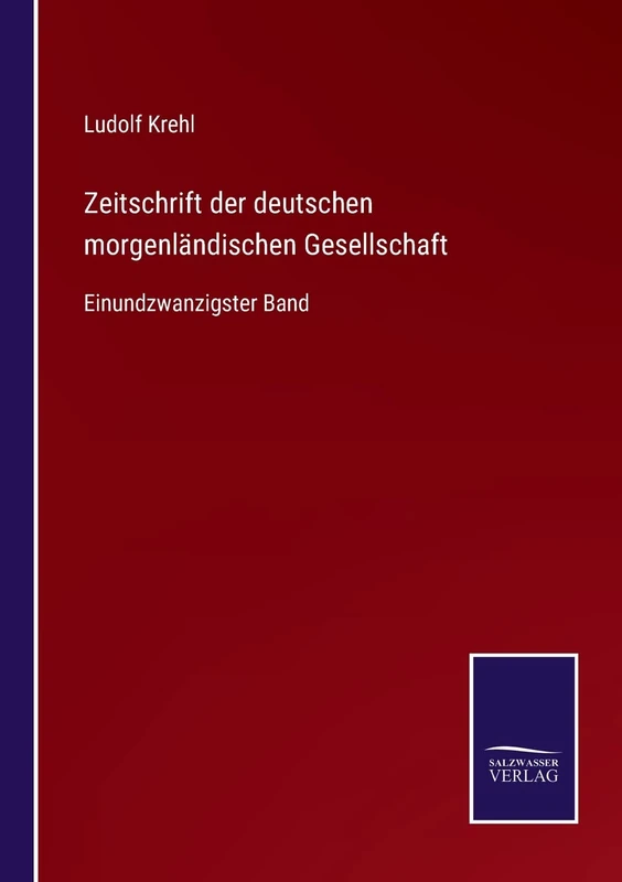 Zeitschrift der deutschen morgenländischen Gesellschaft: Einundzwanzigster Band