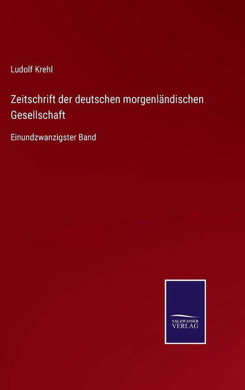 Zeitschrift der deutschen morgenländischen Gesellschaft: Einundzwanzigster Band