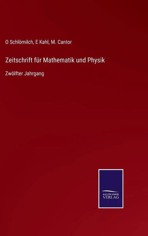 Zeitschrift für Mathematik und Physik: Zwölfter Jahrgang