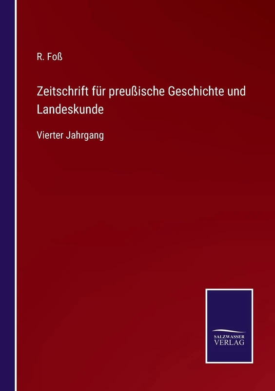 Zeitschrift für preußische Geschichte und Landeskunde: Vierter Jahrgang