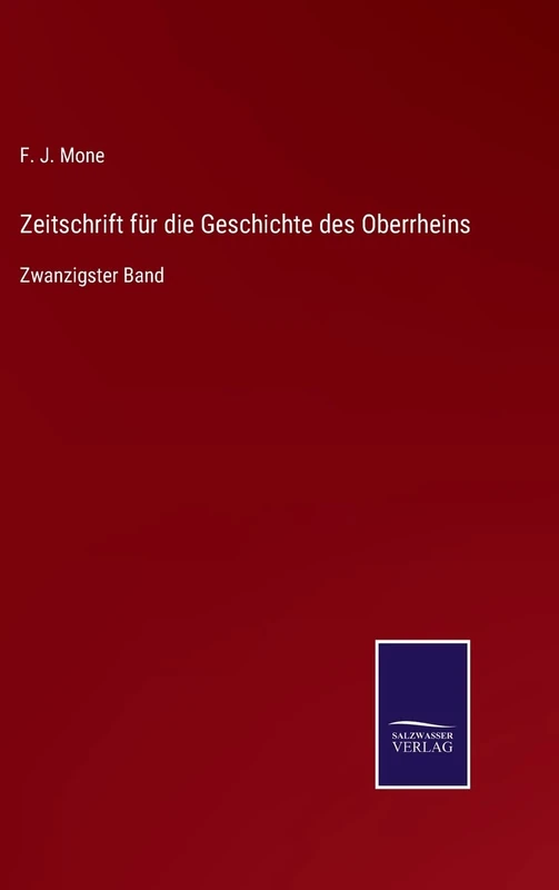Zeitschrift für die Geschichte des Oberrheins: Zwanzigster Band
