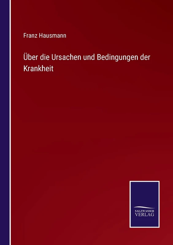 Über die Ursachen und Bedingungen der Krankheit