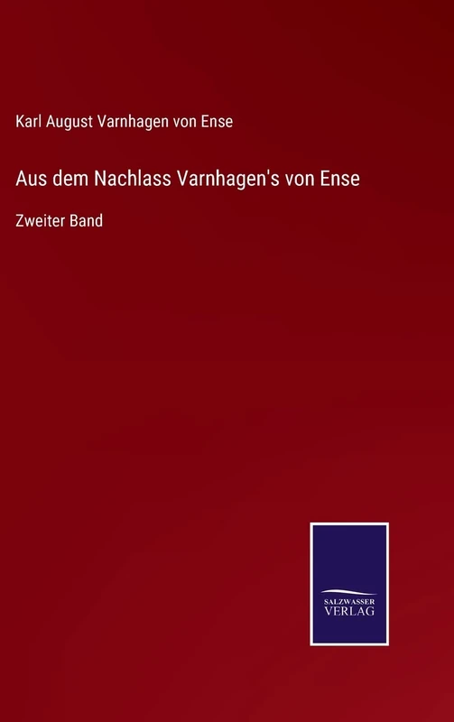 Aus dem Nachlass Varnhagen's von Ense: Zweiter Band