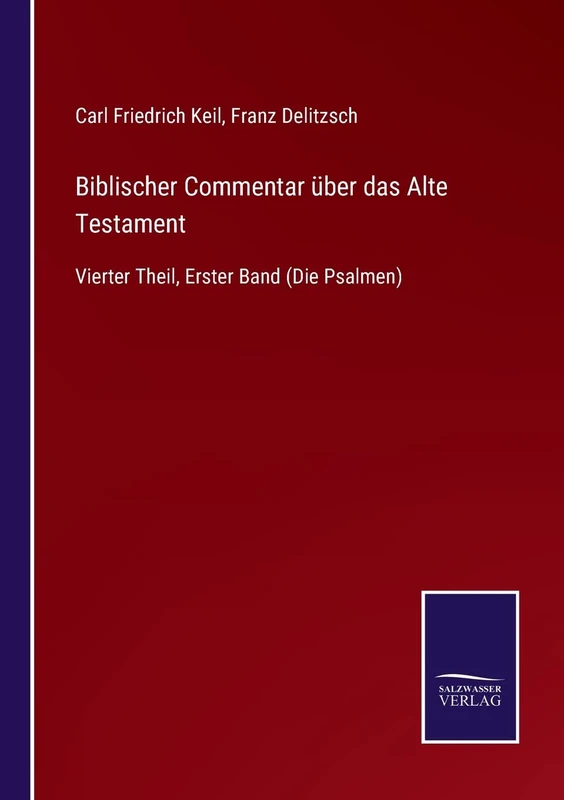 Biblischer Commentar über das Alte Testament: Vierter Theil, Erster Band (Die Psalmen)