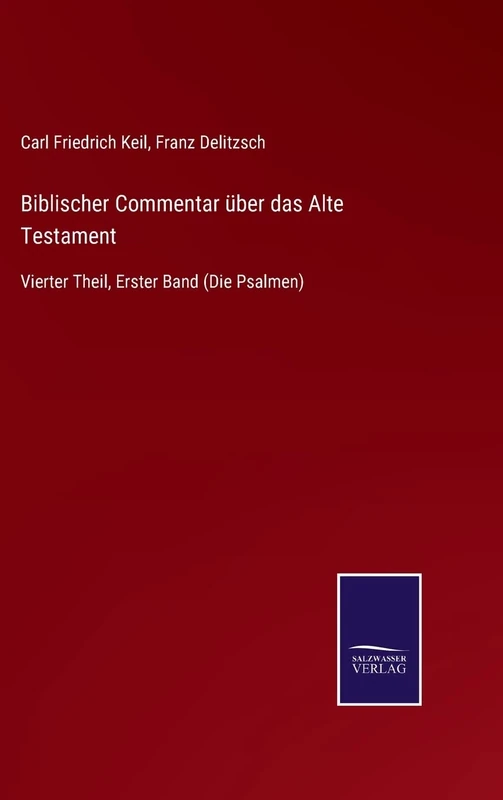 Biblischer Commentar über das Alte Testament: Vierter Theil, Erster Band (Die Psalmen)