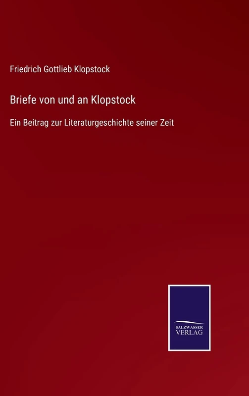 Briefe von und an Klopstock: Ein Beitrag zur Literaturgeschichte seiner Zeit