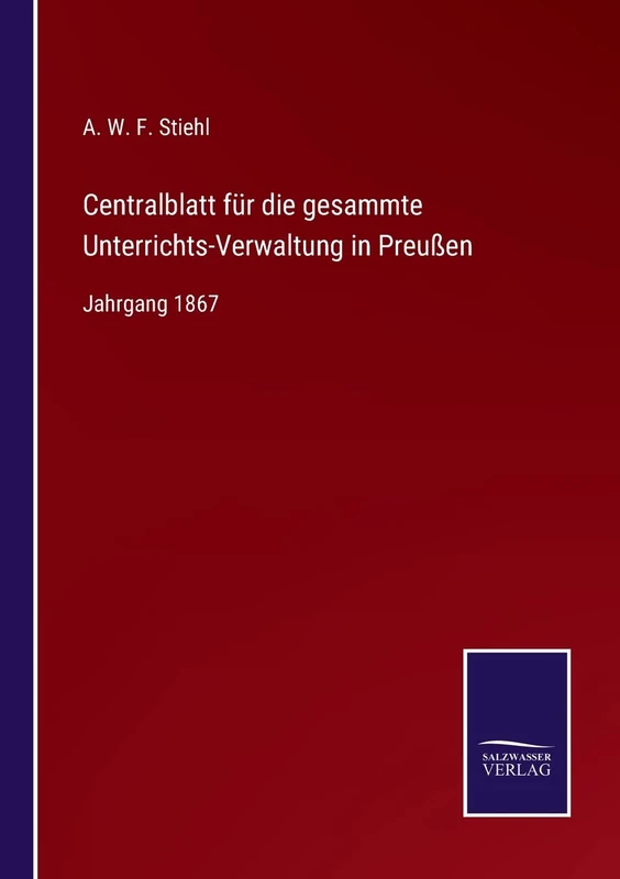 Centralblatt für die gesammte Unterrichts-Verwaltung in Preußen: Jahrgang 1867