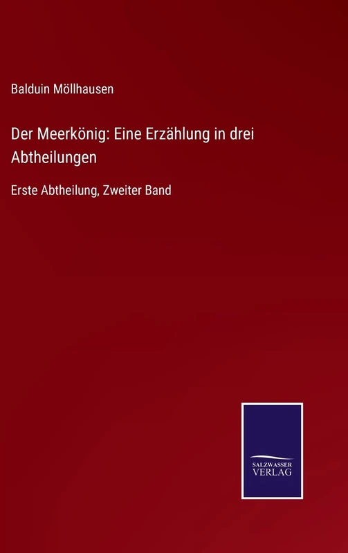 Der Meerkönig: Eine Erzählung in drei Abtheilungen: Erste Abtheilung, Zweiter Band