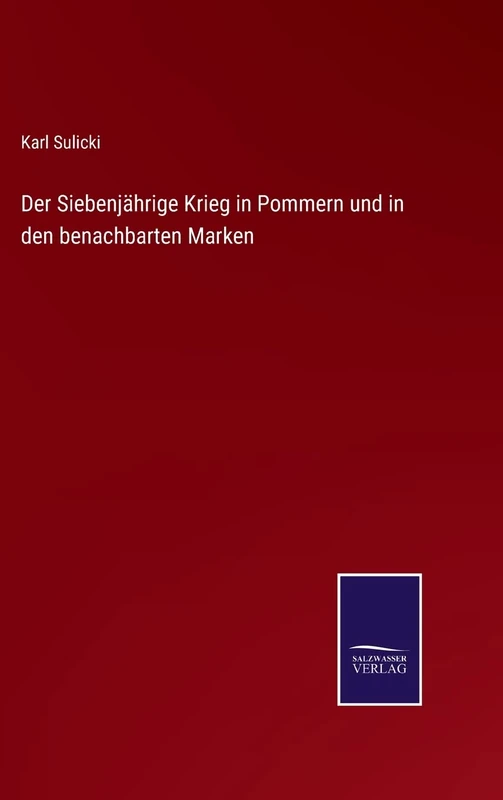Der Siebenjährige Krieg in Pommern und in den benachbarten Marken