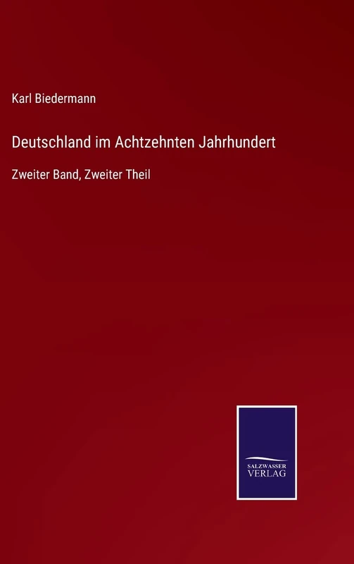 Deutschland im Achtzehnten Jahrhundert: Zweiter Band, Zweiter Theil - Image 1
