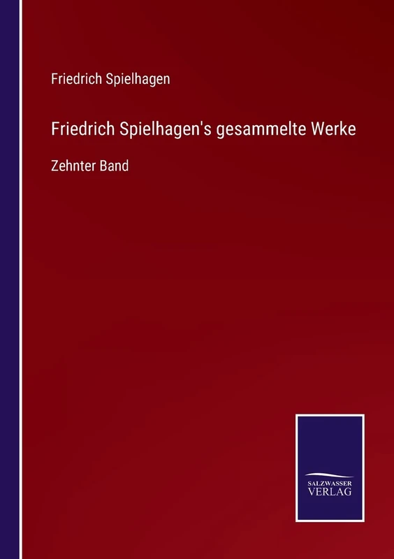 Friedrich Spielhagen's gesammelte Werke: Zehnter Band