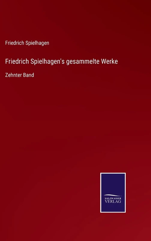 Friedrich Spielhagen's gesammelte Werke: Zehnter Band