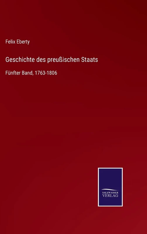Geschichte des preußischen Staats: Fünfter Band, 1763-1806