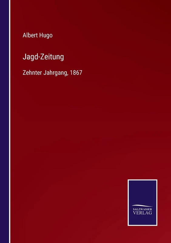 Jagd-Zeitung: Zehnter Jahrgang, 1867