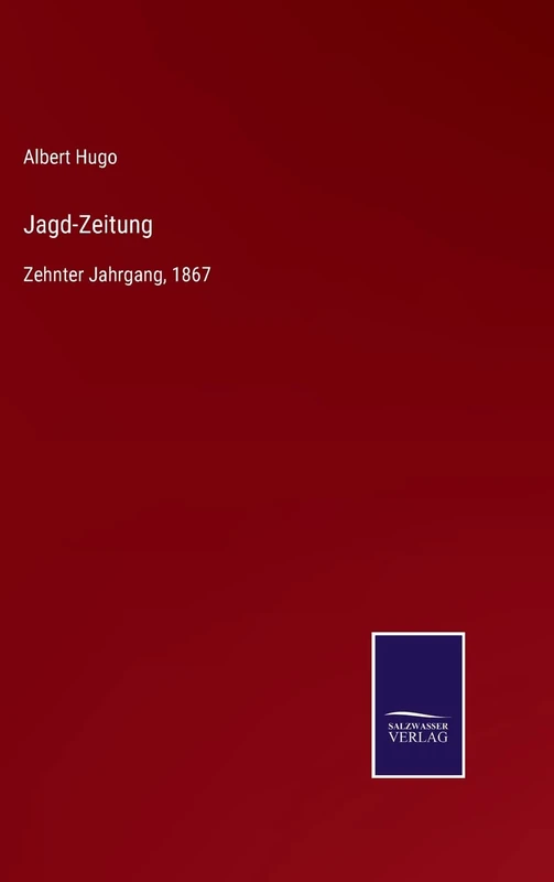 Jagd-Zeitung: Zehnter Jahrgang, 1867