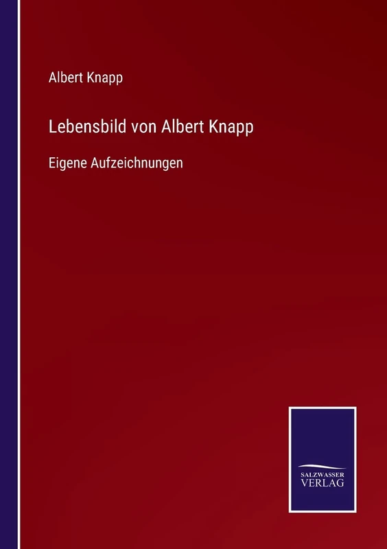 Lebensbild von Albert Knapp: Eigene Aufzeichnungen