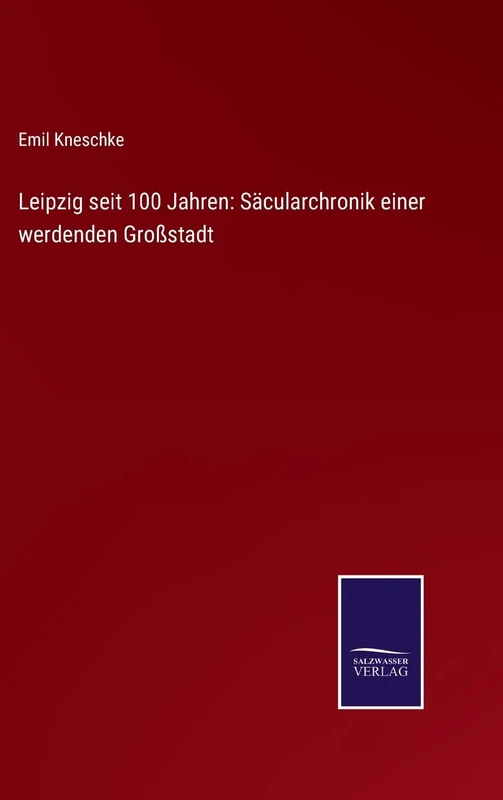 Leipzig seit 100 Jahren: Säcularchronik einer werdenden Großstadt - Image 1