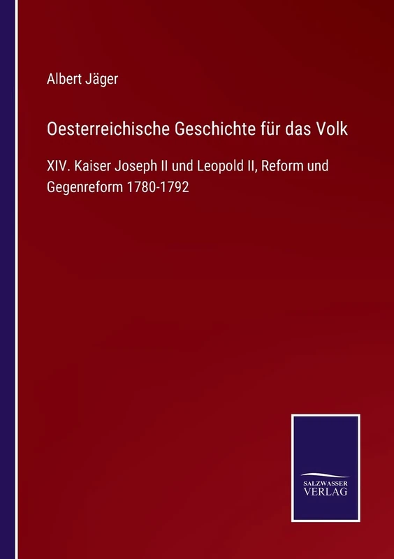 Oesterreichische Geschichte für das Volk: XIV. Kaiser Joseph II und Leopold II, Reform und Gegenreform 1780-1792 - Image 1