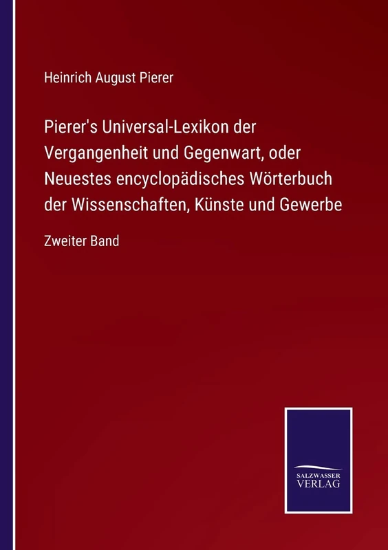 Pierer's Universal-Lexikon der Vergangenheit und Gegenwart, oder Neuestes encyclopädisches Wörterbuch der Wissenschaften, Künste und Gewerbe: Zweiter Band - Image 1