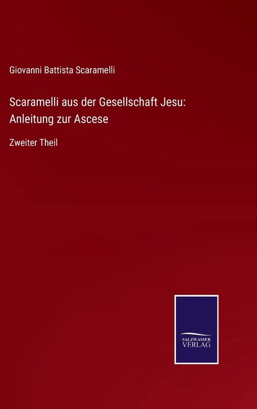 Scaramelli aus der Gesellschaft Jesu: Anleitung zur Ascese: Zweiter Theil - Image 1