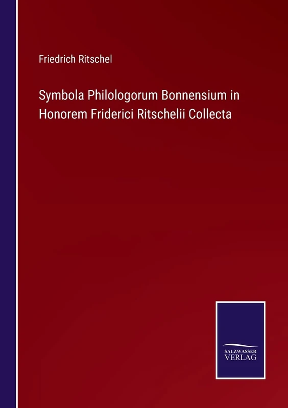Symbola Philologorum Bonnensium in Honorem Friderici Ritschelii Collecta - Image 1