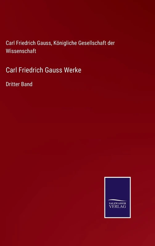 Carl Friedrich Gauss Werke: Dritter Band