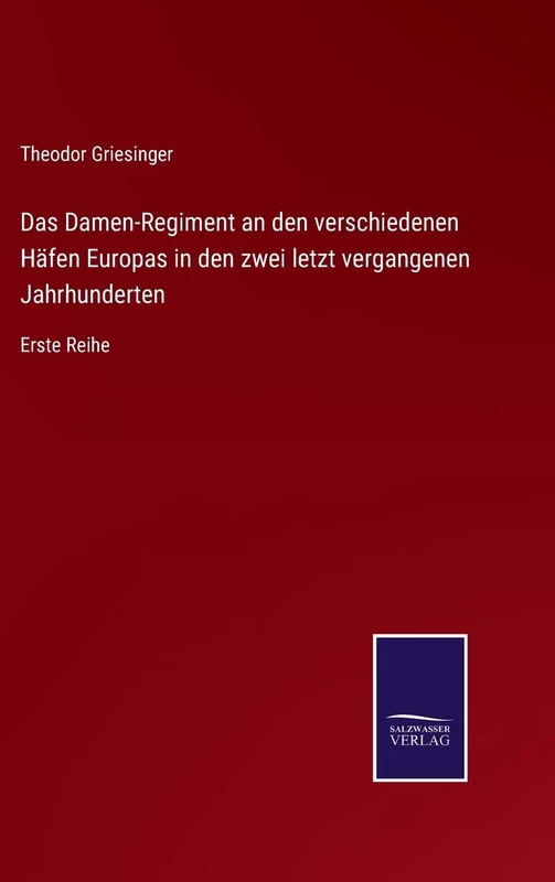 Das Damen-Regiment an den verschiedenen Häfen Europas in den zwei letzt vergangenen Jahrhunderten: Erste Reihe
