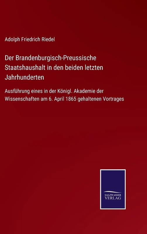 Der Brandenburgisch-Preussische Staatshaushalt in den beiden letzten Jahrhunderten: Ausführung eines in der Königl. Akademie der Wissenschaften am 6. April 1865 gehaltenen Vortrages - Image 1