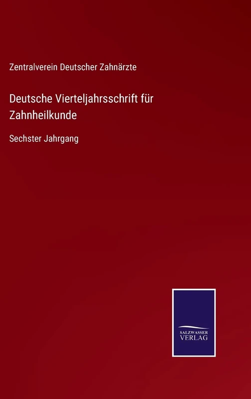 Deutsche Vierteljahrsschrift für Zahnheilkunde: Sechster Jahrgang