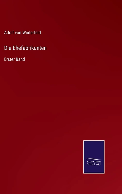 Die Ehefabrikanten: Erster Band