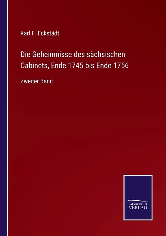 Die Geheimnisse des sächsischen Cabinets, Ende 1745 bis Ende 1756: Zweiter Band