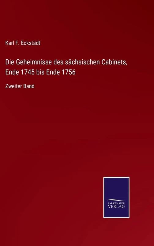 Die Geheimnisse des sächsischen Cabinets, Ende 1745 bis Ende 1756: Zweiter Band