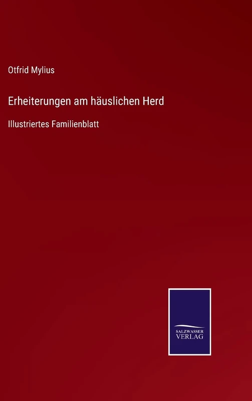 Erheiterungen am häuslichen Herd: Illustriertes Familienblatt