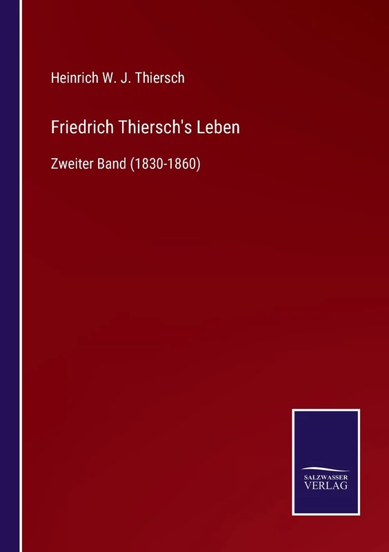 Friedrich Thiersch's Leben: Zweiter Band (1830-1860)