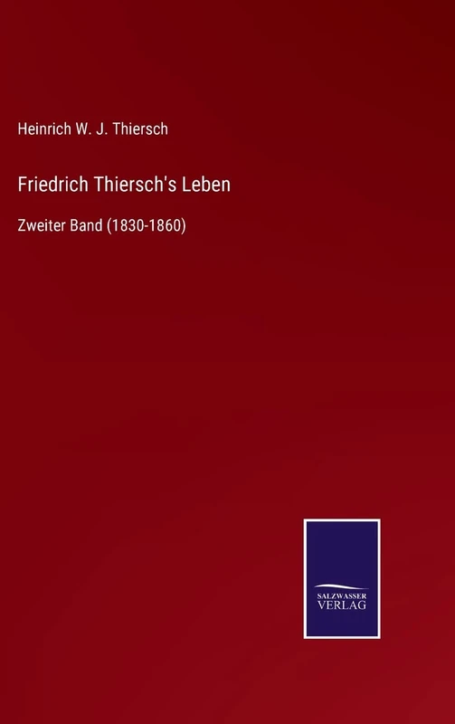 Friedrich Thiersch's Leben: Zweiter Band (1830-1860)