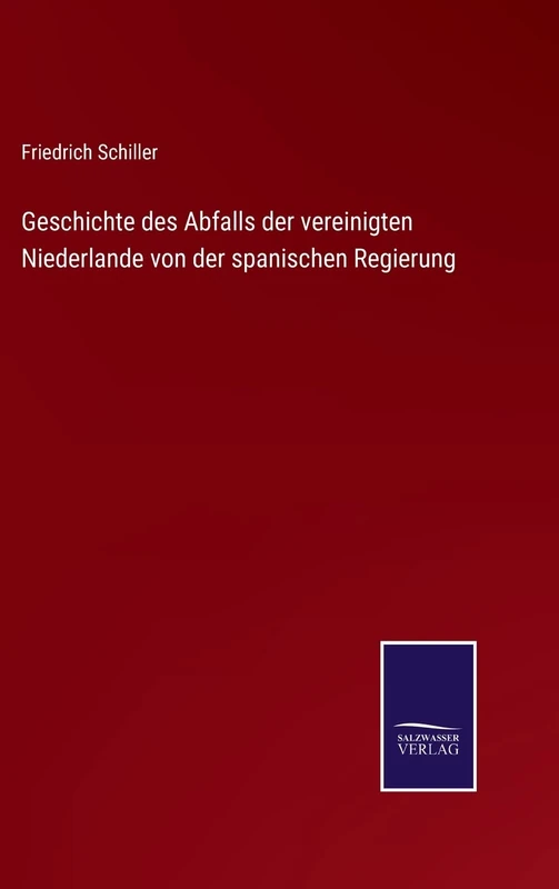 Geschichte des Abfalls der vereinigten Niederlande von der spanischen Regierung