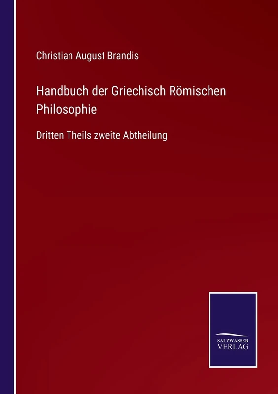 Handbuch der Griechisch Römischen Philosophie: Dritten Theils zweite Abtheilung