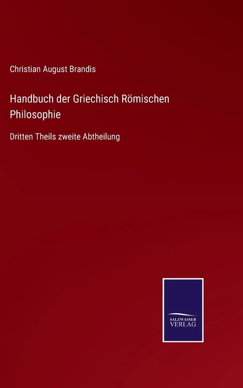 Handbuch der Griechisch Römischen Philosophie: Dritten Theils zweite Abtheilung