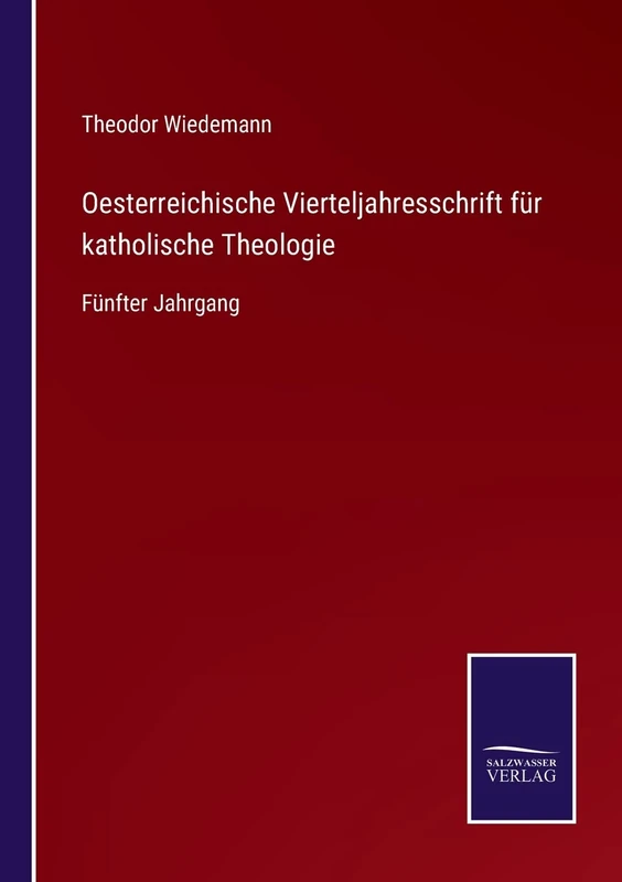 Oesterreichische Vierteljahresschrift für katholische Theologie: Fünfter Jahrgang