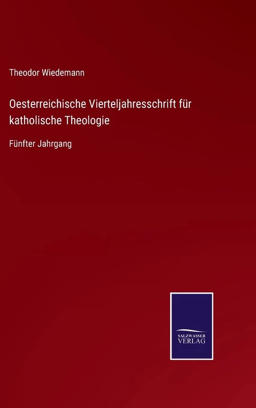 Oesterreichische Vierteljahresschrift für katholische Theologie: Fünfter Jahrgang