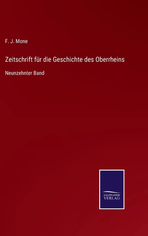 Zeitschrift für die Geschichte des Oberrheins: Neunzehnter Band
