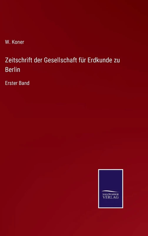 Zeitschrift der Gesellschaft für Erdkunde zu Berlin: Erster Band