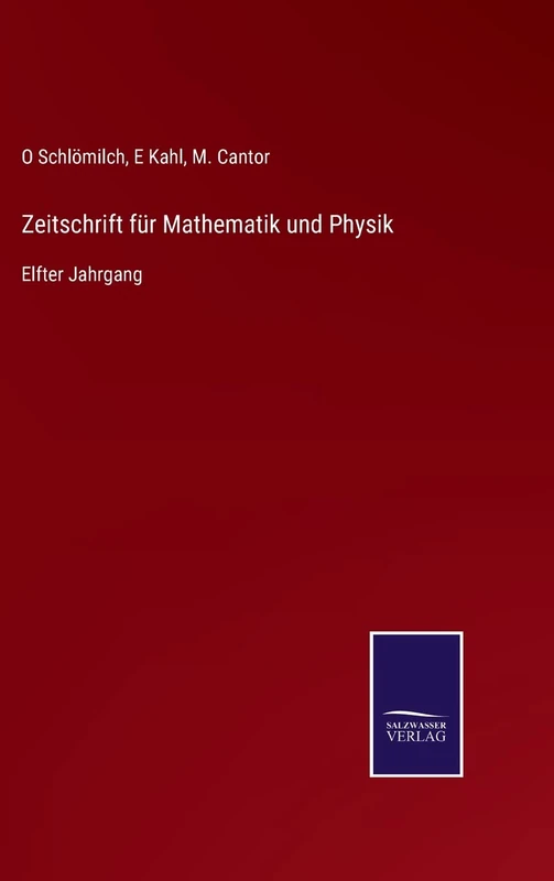 Zeitschrift für Mathematik und Physik: Elfter Jahrgang