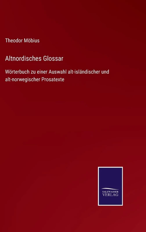 Altnordisches Glossar: Wörterbuch zu einer Auswahl alt-isländischer und alt-norwegischer Prosatexte