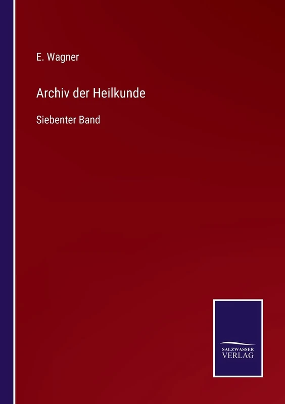 Archiv der Heilkunde: Siebenter Band