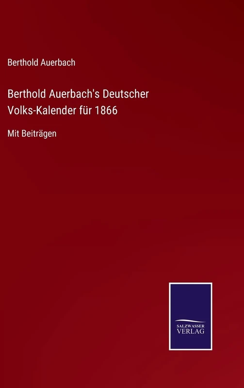 Berthold Auerbach's Deutscher Volks-Kalender für 1866: Mit Beiträgen