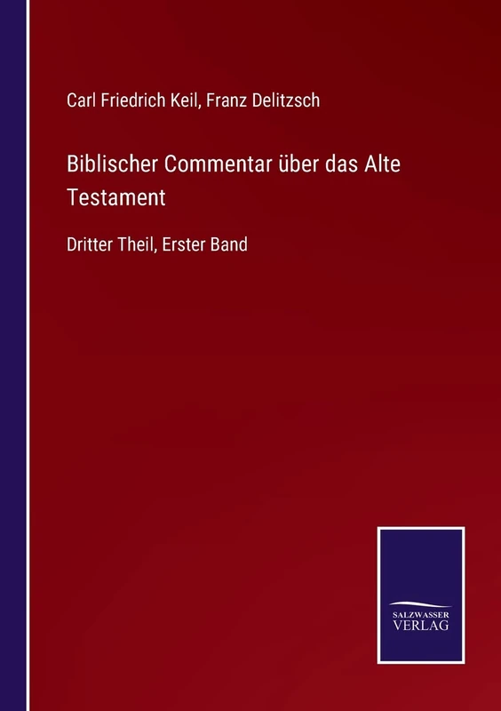 Biblischer Commentar über das Alte Testament: Dritter Theil, Erster Band
