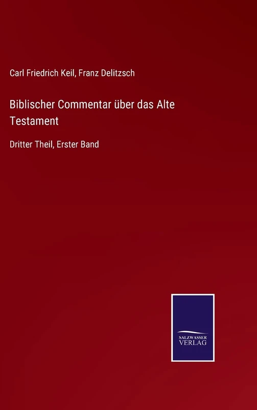 Biblischer Commentar über das Alte Testament: Dritter Theil, Erster Band